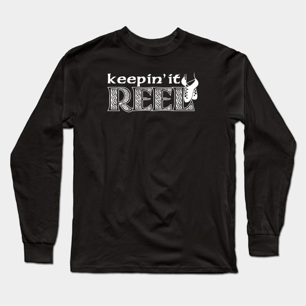 Keepin' It Reel - Girls Long Sleeve T-Shirt by IrishDanceShirts